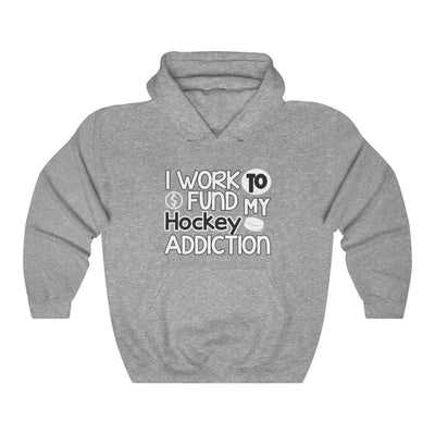 "I Work To Fund My Hockey Addiction" Unisex Hooded Sweatshirt