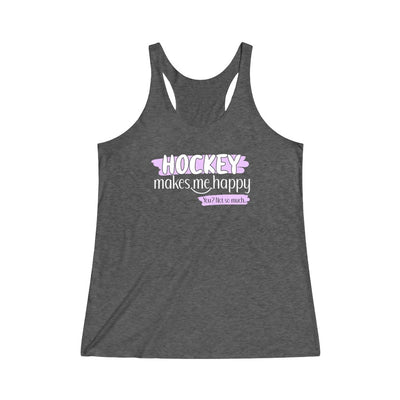 "Hockey Makes Me Happy" Women's Tri-Blend Racerback Tank Top