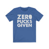 "Zero Pucks Given" Unisex Jersey Tee