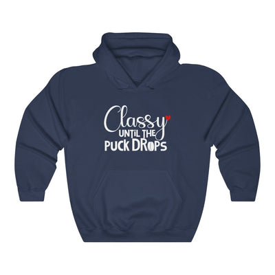 "Classy Until The Puck Drops" Unisex Hooded Sweatshirt