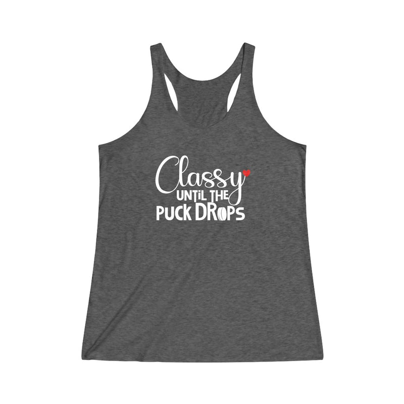 "Classy Until The Puck Drops" Women's Tri-Blend Racerback Tank Top