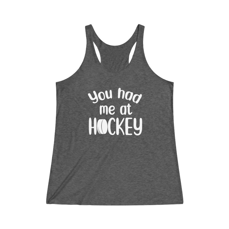 "You Had Me At Hockey" Women's Tri-Blend Racerback Tank Top