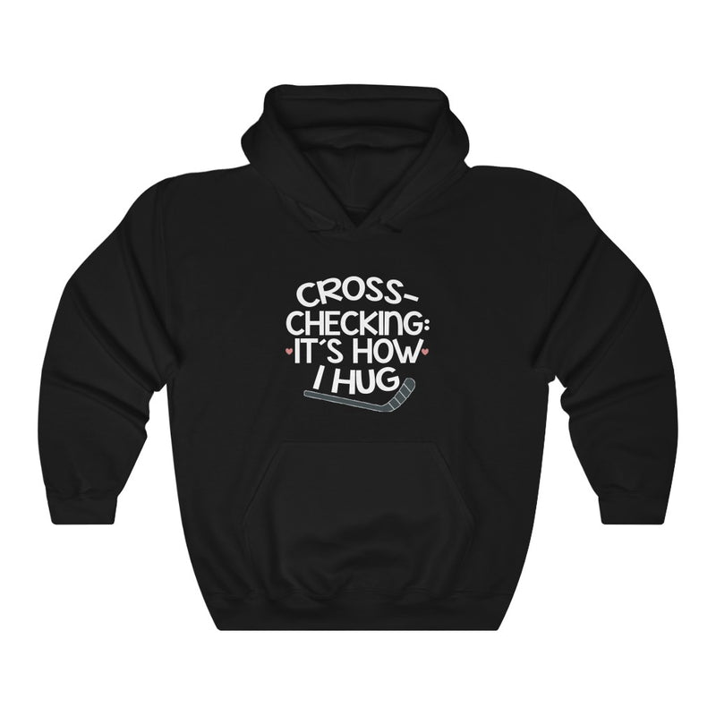 "Cross-Checking: It's How I Hug" Unisex Hooded Sweatshirt