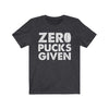 "Zero Pucks Given" Unisex Jersey Tee